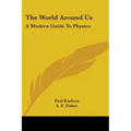 The World Around Us: A Modern Guide to Physics