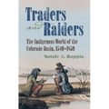 Traders and Raiders: The Indigenous World of the Colorado Basin, 1540-1859
