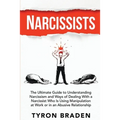 Narcissists: The Ultimate Guide to Understanding Narcissism and Ways of Dealing With a Narcissist Who Is Using Manipulation at Work