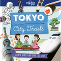 Lonely Planet Kids City Trails - Tokyo: Learn Amazing Facts, Secrets & Stories Explore Places for History Buffs, Foodies & Culture Seekers More Cities