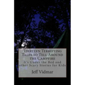 Thirteen Terrifying Tales to Tell Around the Campfire: It's Under the Bed and other Scary Stories for Kids