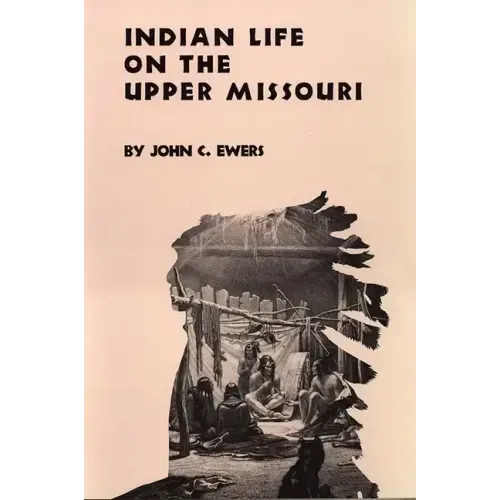 Indian Life on the Upper Missouri, Volume 89