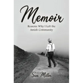 Memoir: Reasons Why I Left the Amish Community