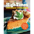 The Official High Times Cannabis Cookbook: More Than 50 Irresistible Recipes That Will Get You High