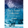 Park Bench Collection: A Collection of Prose, Poetry, and Art