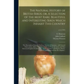 The Natural History of British Birds, or, A Selection of the Most Rare, Beautiful and Interesting Birds Which Inhabit This Country: the Descriptions F
