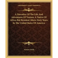 A Narrative of the Life and Adventures of Venture a Native of Africa But Resident Above Sixty Years in the United States of America