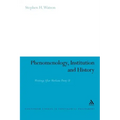 Phenomenology, Institution and History: Writings After Merleau-Ponty II