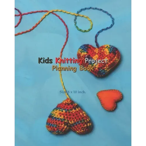 Kids Knitting Project Planning Book: Kids Knitting Project Planning Book: Knitting Graph Paper For Planning Pattern Design Projects - 5:5 and 6:9 Rati