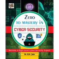Zero To Mastery In Cybersecurity- Become Zero To Hero In Cybersecurity, This Cybersecurity Book Covers A-Z Cybersecurity Concepts, 2022 Latest Edition