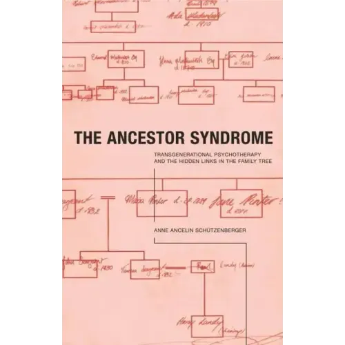 The Ancestor Syndrome: Transgenerational Psychotherapy and the Hidden Links in the Family Tree