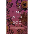 Tea Time with God: Heartwarming Insights to Refresh your Soul