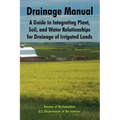 Drainage Manual: A Guide to Integrating Plant, Soil, and Water Relationships for Drainage of Irrigated Lands