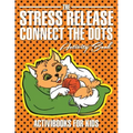 The Stress Release Connect the Dots Activity Book