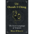 The Occult I Ching: The Secret Language of Serpents