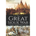 The Great Sioux War: A History from Beginning to End