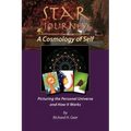 Star Journey - A Cosmology of Self: Picturing the Personal Universe and How It Works