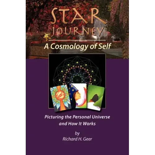 Star Journey - A Cosmology of Self: Picturing the Personal Universe and How It Works