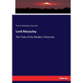 Lord Macaulay: The Task of the Modern Historian