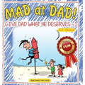 Mad at Dad!: Give Dad What He Deserves