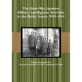 The Inter-War Japanese Military Intelligence Activities in the Baltic States: 1919-1940