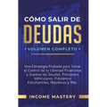 Cómo Salir de Deudas: Una Estrategia Probada Para Tomar El Control de Tu Libertad Financiera y Superar Las Deudas, Préstamos Vehiculares, Pr