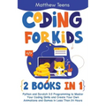 Coding for Kids: 2 Books in 1: Python and Scratch 3.0 Programming to Master Your Coding Skills and Create Your Own Animations and Games
