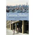 Gimme Shelter: A Life of Public Service in New York City (paperback)