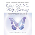 Keep Going, Keep Growing: A wellness journal with a 70-day tracker to help you continue to grow into the best version of yourself