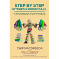 Step By Step Pitches And Proposals: A Workbook For Writers