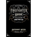 The Ultimate Firefighter Guide to Become a Firefighter