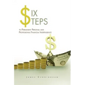 Six Steps to Permanent Personal and Professional Financial Independence