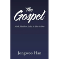 The Gospel: Mark, Matthew, Luke, & John in One