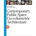 Contemporary Public Space: Un-Volumetric Architecture