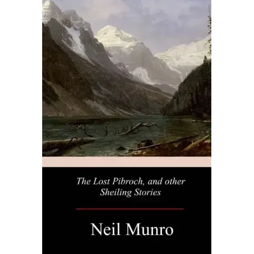 The Lost Pibroch, and other Sheiling Stories