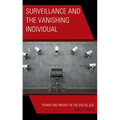 Surveillance and the Vanishing Individual: Power and Privacy in the Digital Age