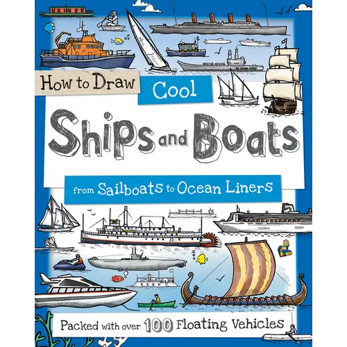How to Draw Cool Ships and Boats: From Sailboats to Ocean Liners