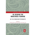 Re-reading the Monstrous-Feminine: Art, Film, Feminism and Psychoanalysis