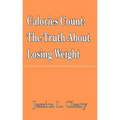 Calories Count: The Truth About Losing Weight