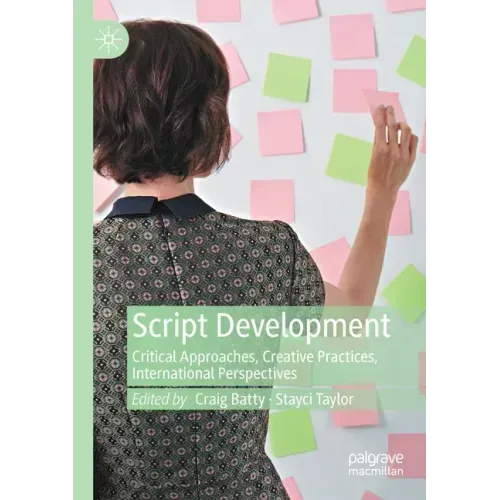 Script Development: Critical Approaches, Creative Practices, International Perspectives