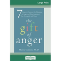 The Gift of Anger: Seven Steps to Uncover the Meaning of Anger and Gain Awareness, True Strength, and Peace (16pt Large Print Edition)