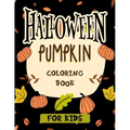 Halloween pumpkin coloring book for kids: Featuring easy and clean 40 Halloween Fantasy pumpkin Illustrations for Kids toddlers girls teens halloween