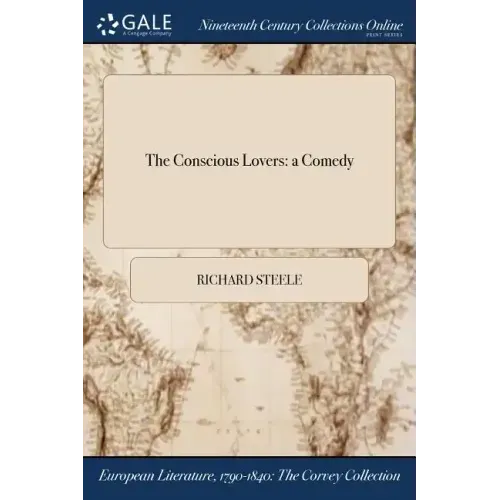 The Conscious Lovers: a Comedy