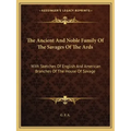 The Ancient and Noble Family of the Savages of the ARDS: With Sketches of English and American Branches of the House of Savage