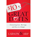$10 Great Dates: Connecting Love, Marriage, and Fun on a Budget