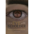 The Eye of the Beholder: The Gospel of John as Historical Reportage