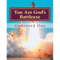 You Are God's Battleaxe: God's Weapon of Warfare