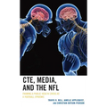 CTE, Media, and the NFL: Framing a Public Health Crisis as a Football Epidemic
