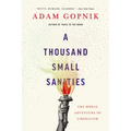 A Thousand Small Sanities: The Moral Adventure of Liberalism