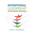 Intentional Leadership: In-Between Seasons